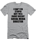 Social Media Director I Cant Fix Stupid Funny Coworker Gift Funny Gift Ideas T-Shirt