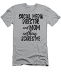 Social Media Director Mom Funny Gift Idea for Mother Gag Joke Nothing Scares Me Funny Gift Ideas T-Shirt