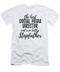 Social Media Director Stepfather Funny Gift Idea for Stepdad Gag Inspiring Joke the Best and Even Better Funny Gift Ideas T-Shirt