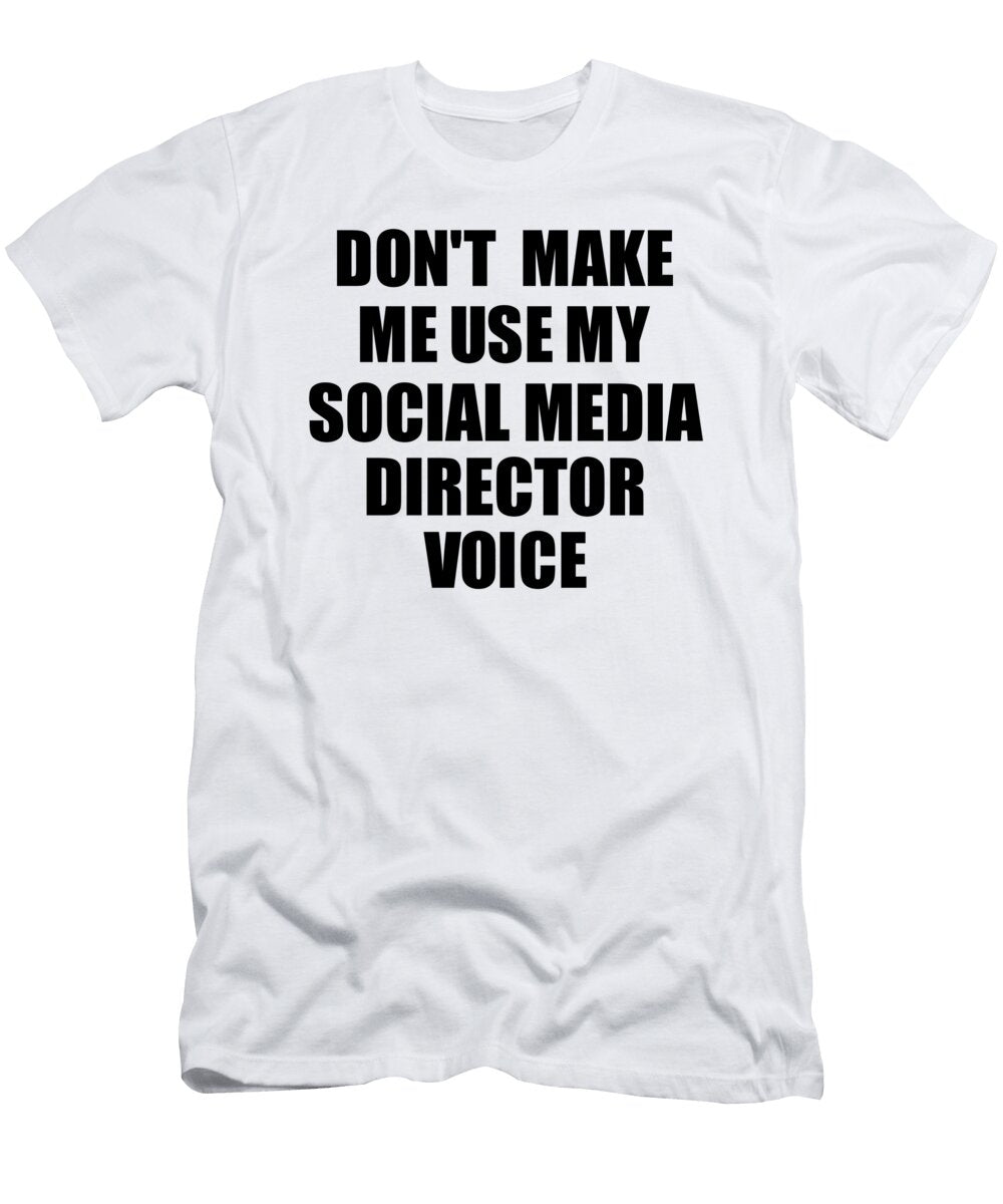 Social Media Director Voice Gift for Coworkers Funny Present Idea Funny Gift Ideas T-Shirt