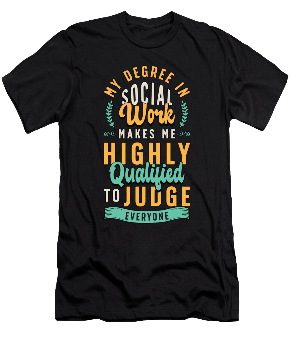 Social Service My Degree in Social Work Makes Aide Tshirtconcepts Marvin Poppe T-Shirt