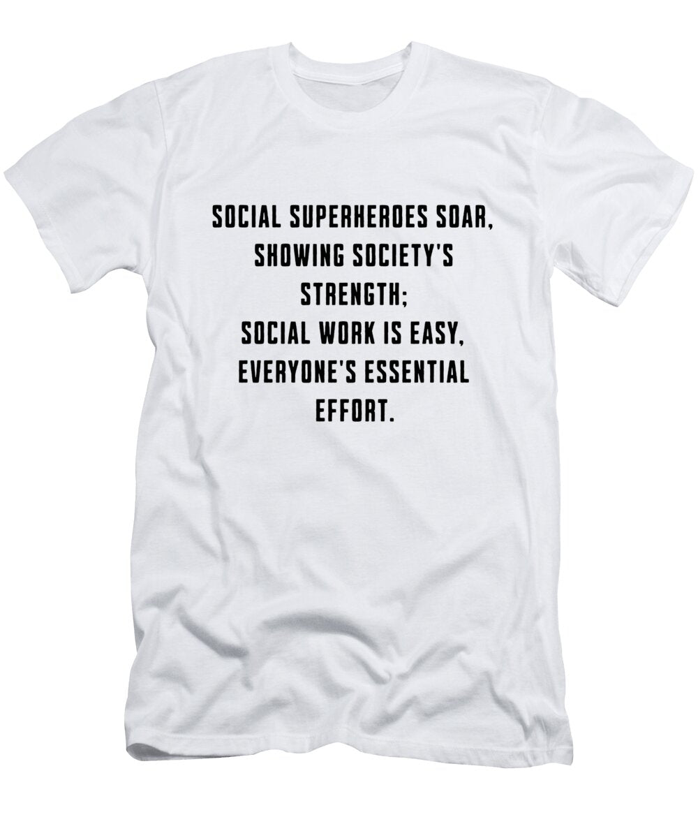 Social Work Is Easy Everyone Essential Effort Moumita Bhattacharyya T-Shirt