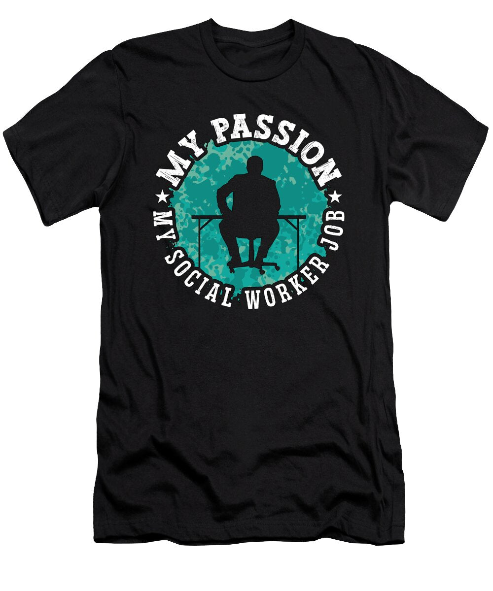 Social Worker My Passion My Social Consultant Aide Tshirtconcepts Marvin Poppe T-Shirt