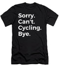 Sorry Cant Cycling Bye Education Tenshirt T-Shirt