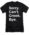 Sorry Cant Greek Bye Education Tenshirt T-Shirt
