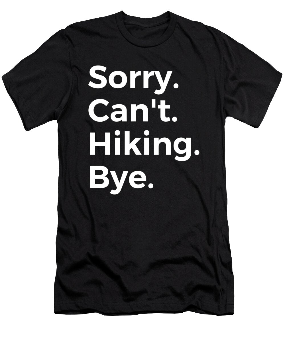 Sorry Cant Hiking Bye Education Tenshirt T-Shirt