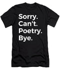 Sorry Cant Poetry Bye Education Tenshirt T-Shirt