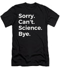 Sorry Cant Science Bye Education Tenshirt T-Shirt