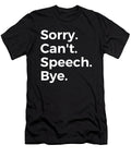 Sorry Cant Speech Bye Education Tenshirt T-Shirt