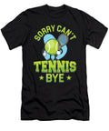 Sorry Cant Tennis Bye Court Racquet Player Trainer Team Gift Thomas Larch T-Shirt