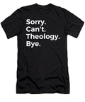 Sorry Cant Theology Bye Education Tenshirt T-Shirt