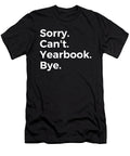 Sorry Cant Yearbook Bye Education Tenshirt T-Shirt
