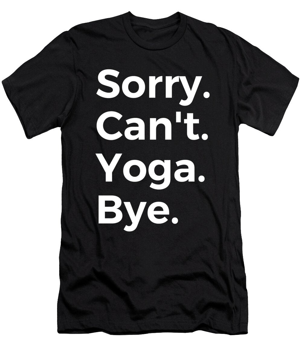 Sorry Cant Yoga Bye Education Tenshirt T-Shirt