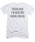 Spoiler Alert Im Super Into Reading Thrillers Funnygiftscreation T-Shirt