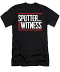 Spotter You Mean Witness Powerlifting Motivaton Noirty Designs T-Shirt