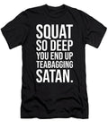 Squat So Deep You End Up Teabagging Satan Matthew Chan T-Shirt