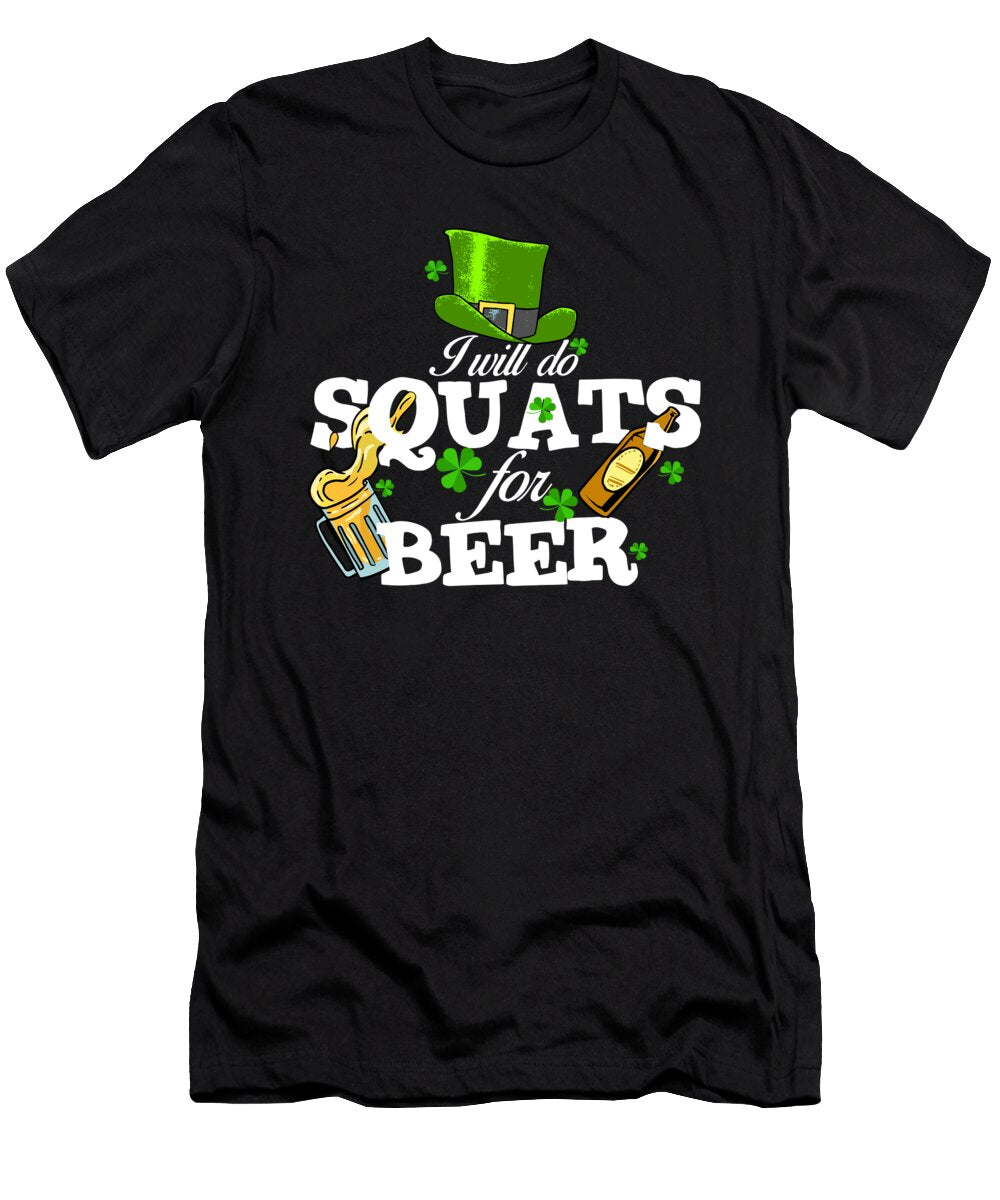 Squats for Beer St Patricks Day Gym Workout Adult Drinking 1 T-Shirt