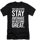 Stay Average or Become Great Success Motivational Matthew Chan T-Shirt