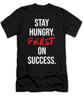 Stay Hungry Feast on Success Gym and Hustle Motivational Matthew Chan T-Shirt