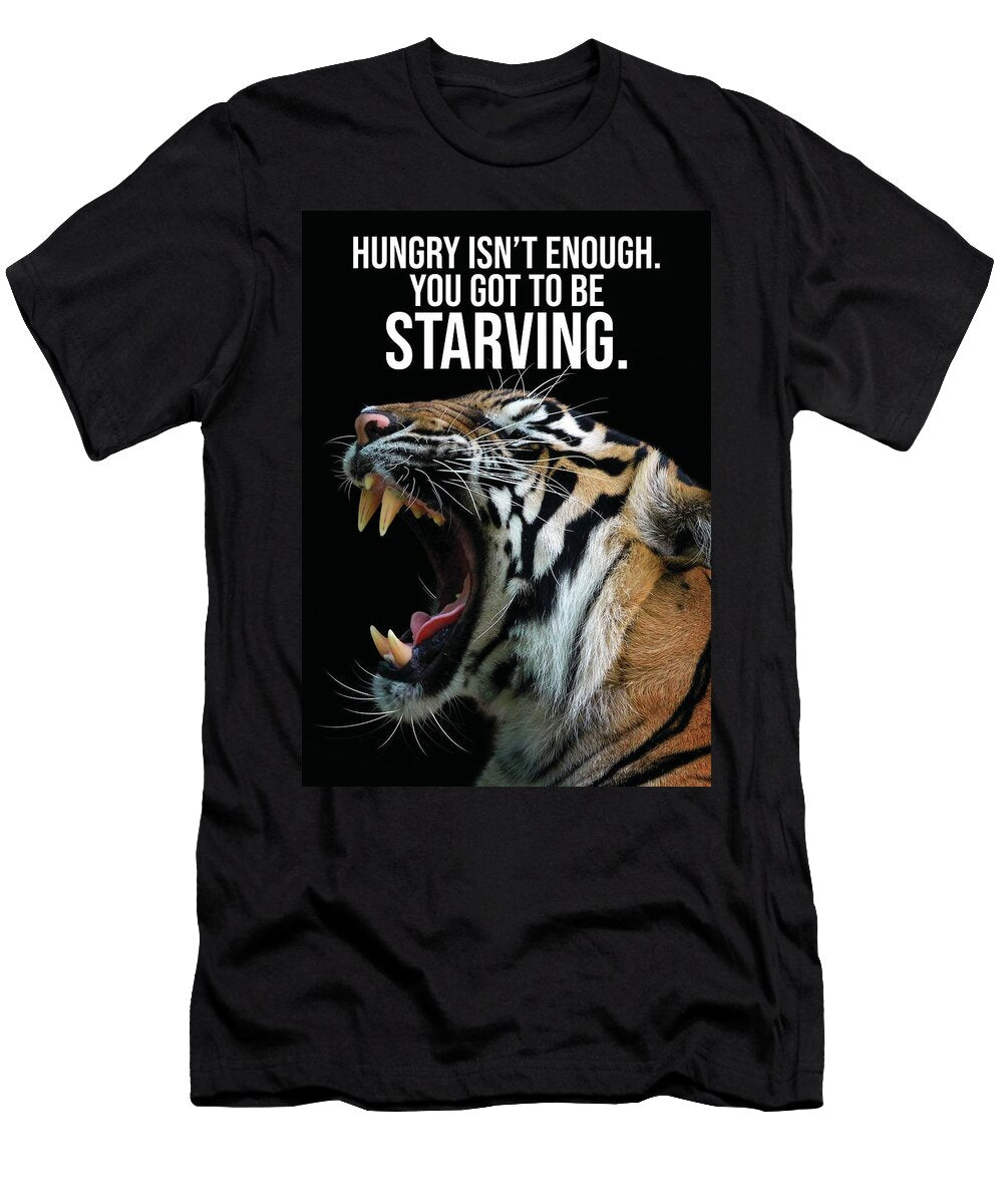 Stay Hungry Starving Tiger Success Entrepreneur Gym Matthew Chan T-Shirt