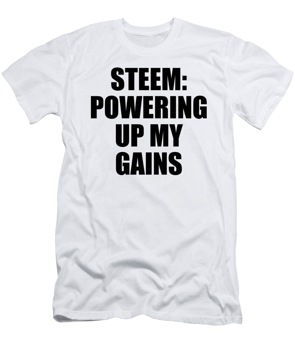 Steem Powering Up My Gains Jeff Creation T-Shirt