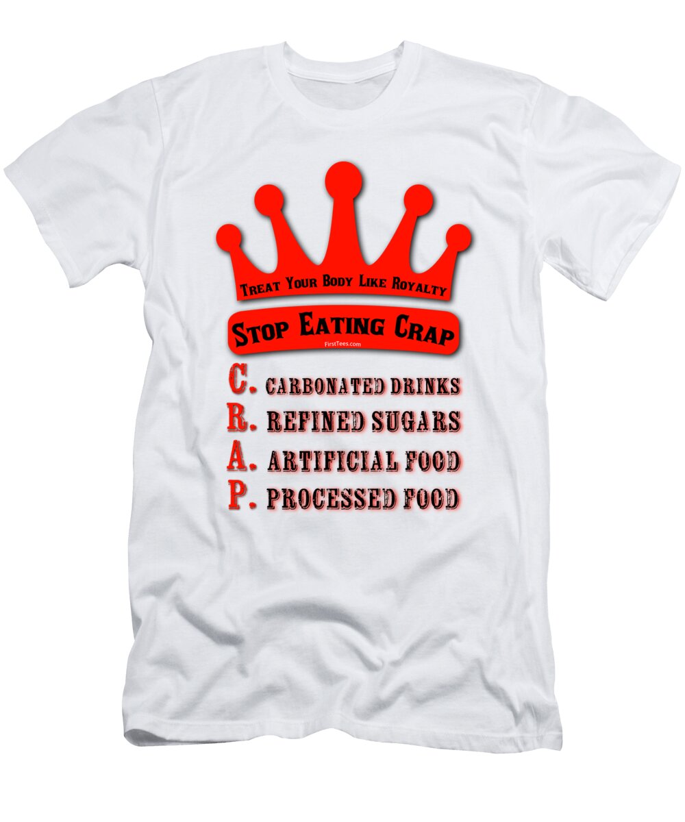 Stop Eating Crap Food Motivational Artwork T-Shirt