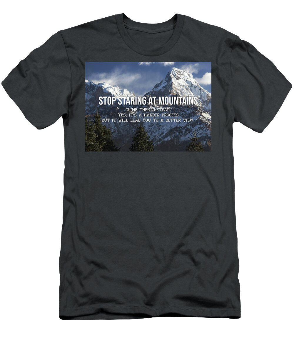 Stop Staring At Mountains Climb Them Matthew Chan T-Shirt