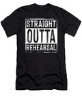 Straight Outta Rehearsal Actor Actress Acting Gift Thomas Larch T-Shirt