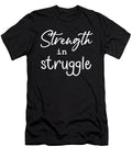 Strength in Struggle Gym Hustle Success Motivation Matthew Chan T-Shirt