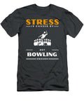 Strike Out Stress Stress Is Caused By Not Bowling Enough Bowling Stress T-Shirt