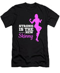 Strong Is the New Skinny Gym Fitness Workout Teequeen2603 T-Shirt