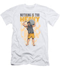 Strongman Quote Nothing Is Too Heavy Licensed Art T-Shirt