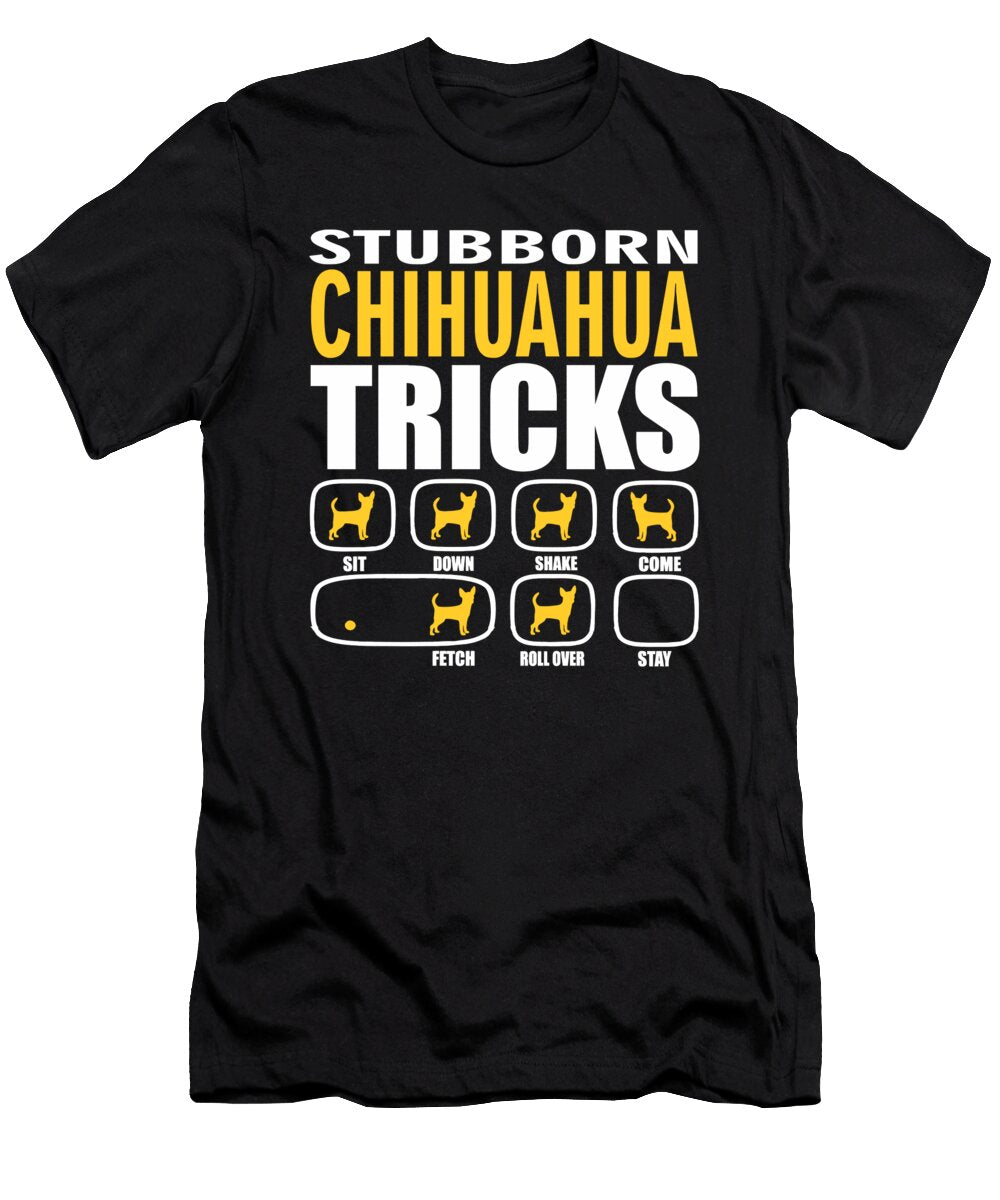Stubborn Chihuahua Tricks Funny Gift Dusan Vrdelja T-Shirt