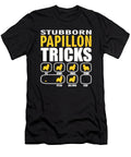 Stubborn Papillon Dog Tricks Gift Dusan Vrdelja T-Shirt