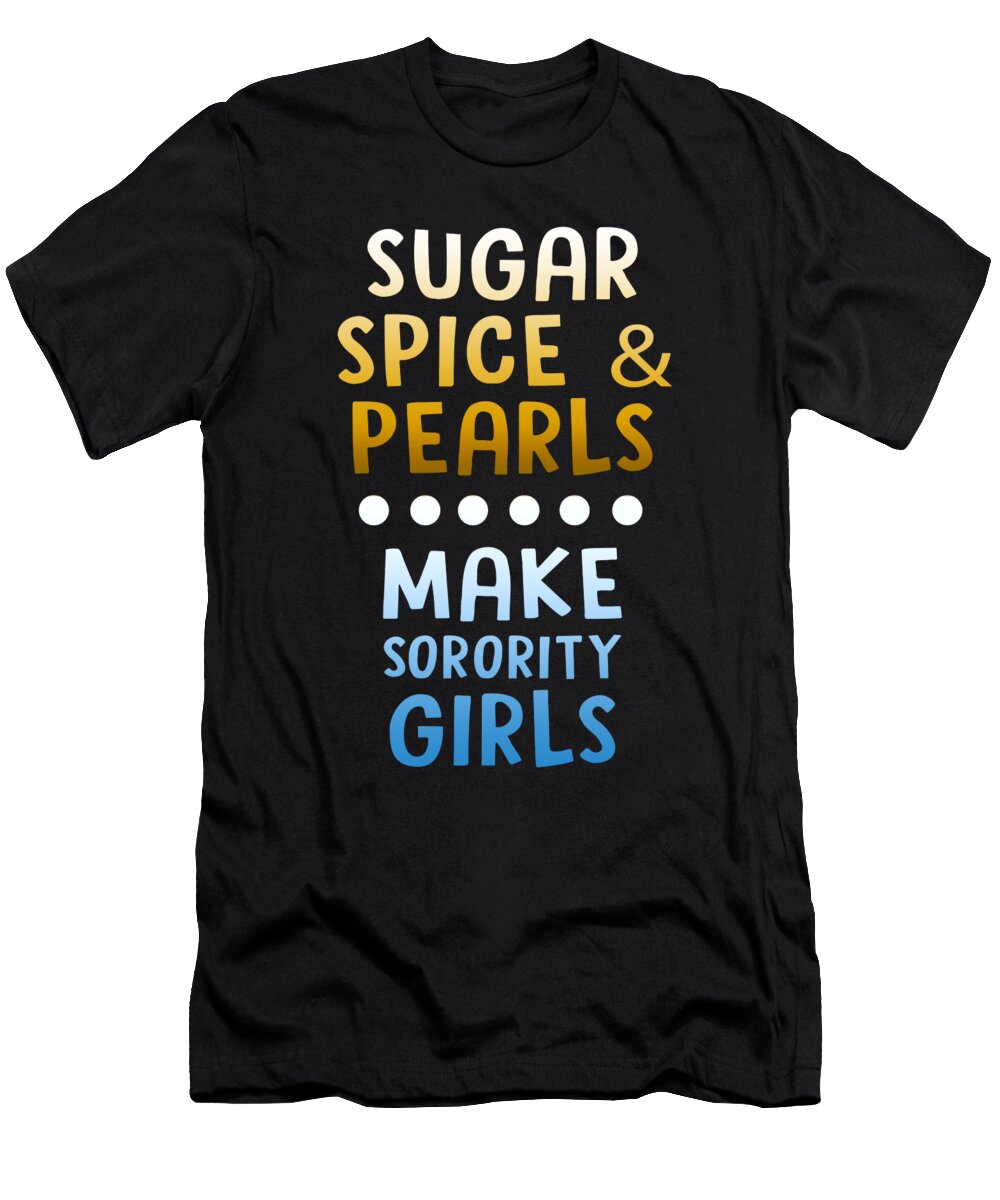 Sugar Spice Pearls Make Sorority Girls Jacob Zelazny T-Shirt