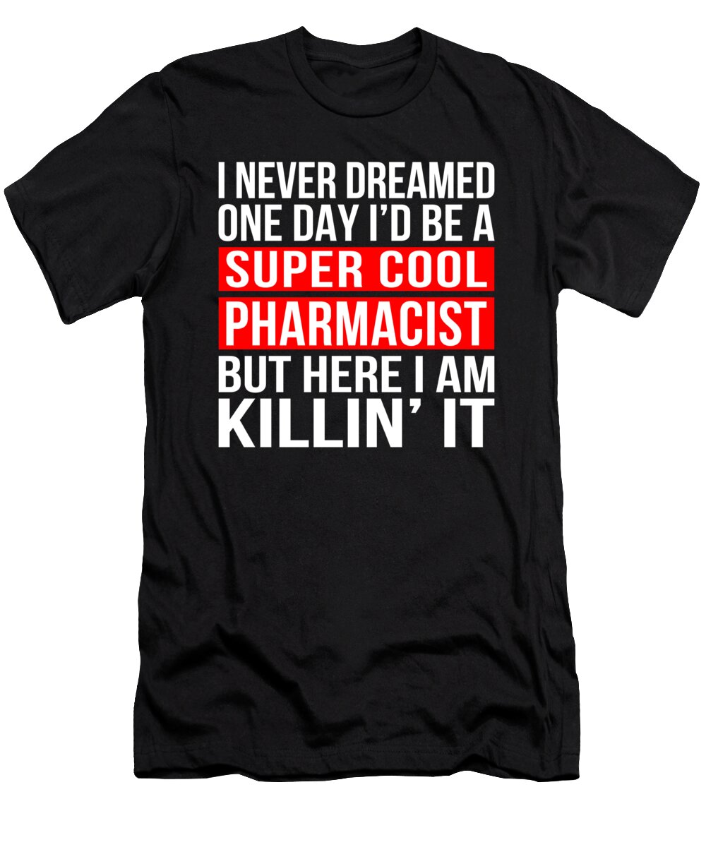 Super Cool Pharmacist School Pharmacy School Eyes Four T-Shirt