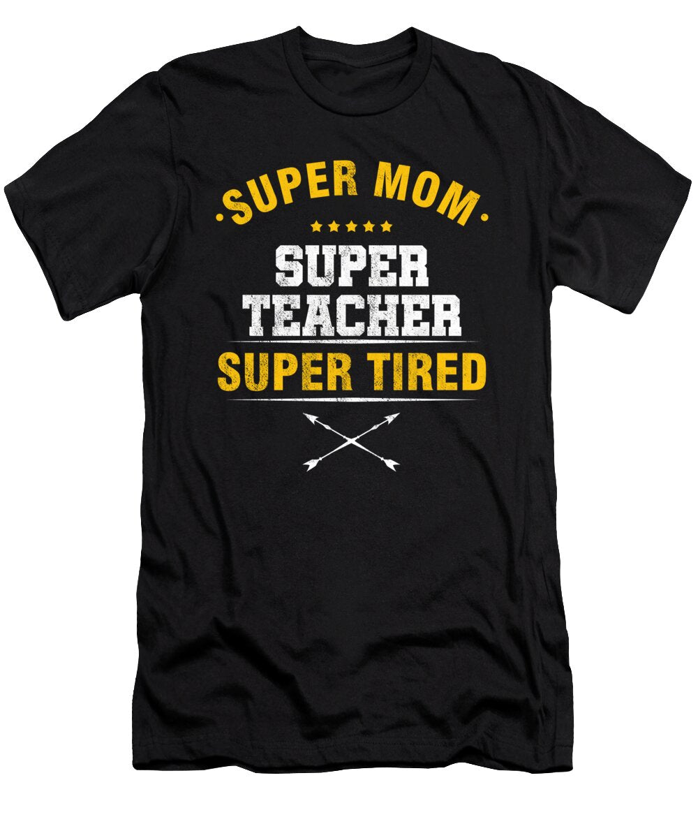 Super Mom Super Teacher Teaching Professor Educator Profession Educating Teach Gift Thomas Larch T-Shirt