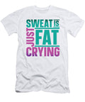 Sweat Is Just Fat Crying Gym Fitness Lifting Weights Toms Store T-Shirt