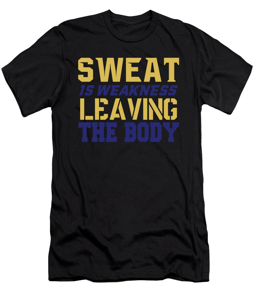 Sweat Is Weakness Leaving the Body Jacob Zelazny T-Shirt