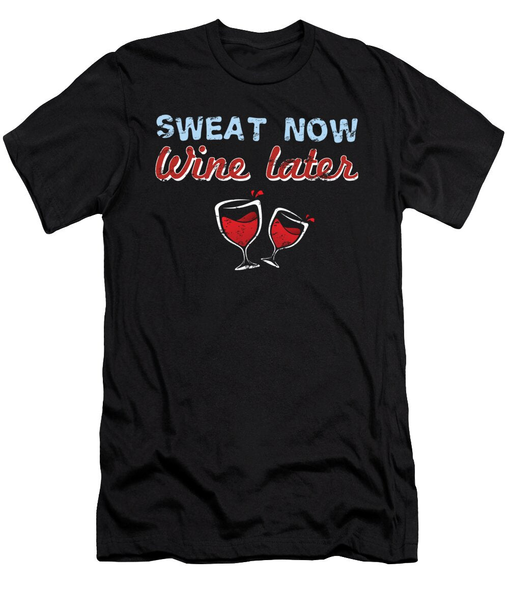 Sweat Now Wine Later Jose O T-Shirt
