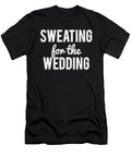 Sweating for the Wedding Flippin Sweet Gear T-Shirt
