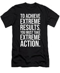 Take Extreme Action Gym Hustle Success Motivational Matthew Chan T-Shirt