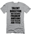 Talent Director Freaking Awesome Funny Gift for Coworker Job Prank Gag Idea Funny Gift Ideas T-Shirt