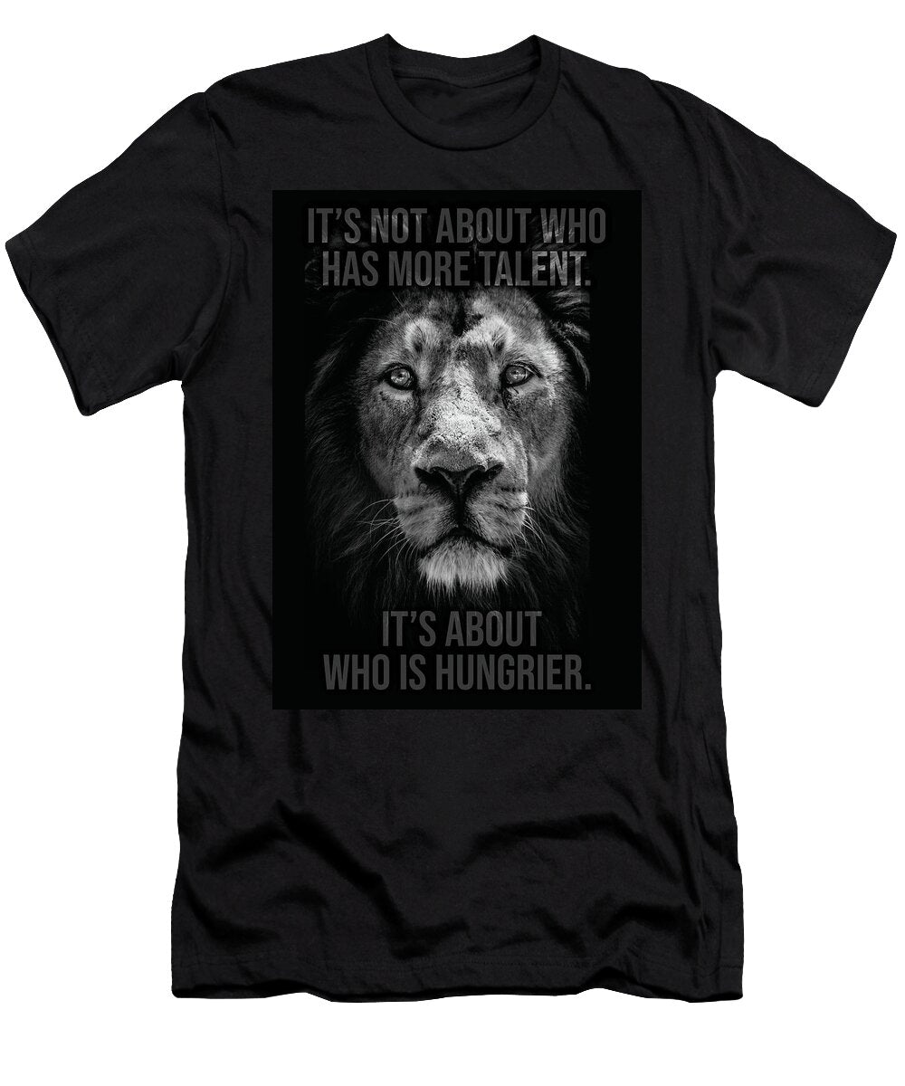 Talent Vs Hunger Stay Hungry Lion Success Motivational Matthew Chan T-Shirt