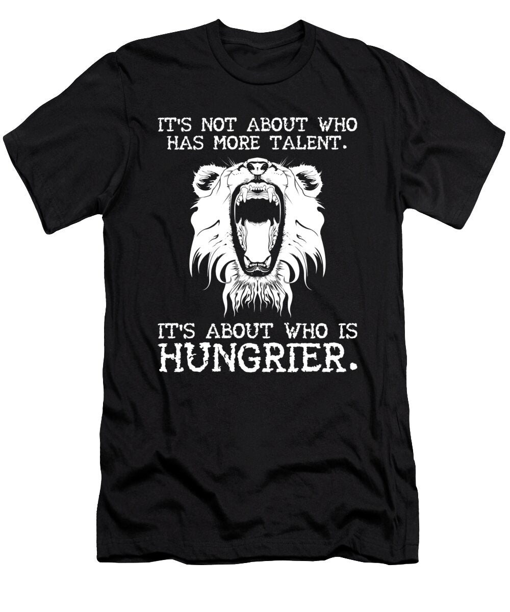 Talent Vs Hungrier Lion Motivation Matthew Chan T-Shirt