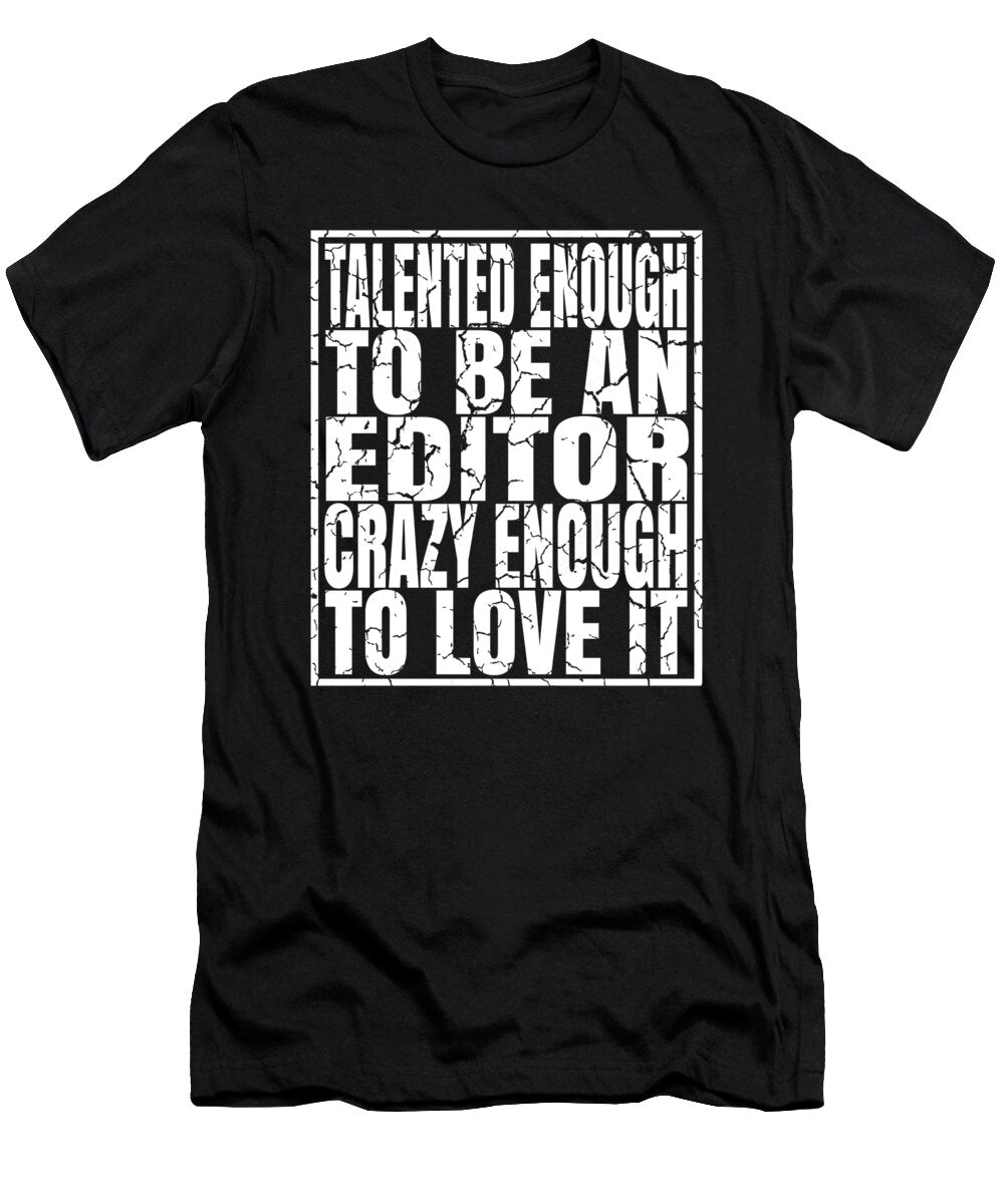 Talented Enough to Be an Editor Funny Editing Print Art Grabitees T-Shirt