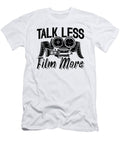 Talk Less Film More Video Editor Film Directors Tshirtconcepts Marvin Poppe T-Shirt