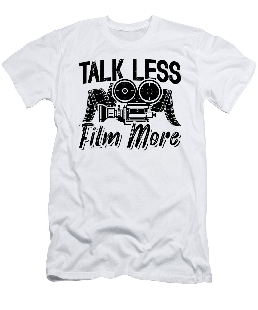 Talk Less Film More Video Editor Film Directors Tshirtconcepts Marvin Poppe T-Shirt