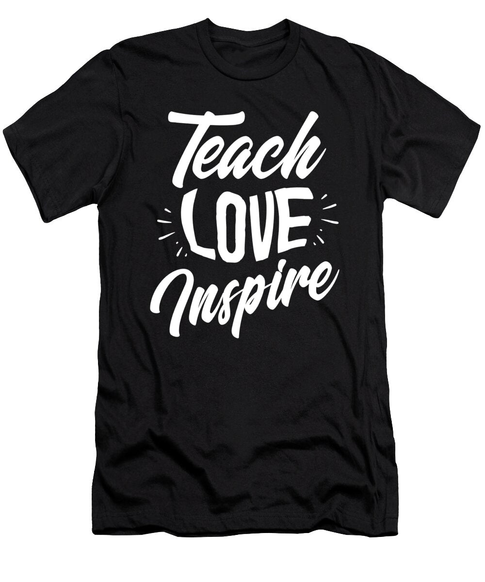 Teach Love Inspire Teachers Teaching Professor Educator Profession Educating Gift Thomas Larch T-Shirt