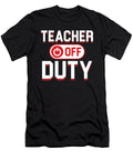 Teacher Off Duty Teaching School Gift Thomas Larch T-Shirt